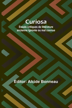 Paperback Curiosa: Essais critiques de littérature ancienne ignorée ou mal connue Book