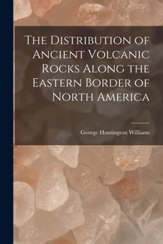 Paperback The Distribution of Ancient Volcanic Rocks Along the Eastern Border of North America [microform] Book