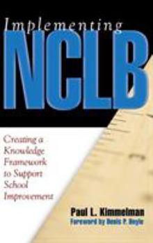 Hardcover Implementing Nclb: Creating a Knowledge Framework to Support School Improvement Book