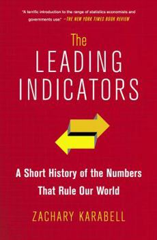 Paperback The Leading Indicators: A Short History of the Numbers That Rule Our World Book