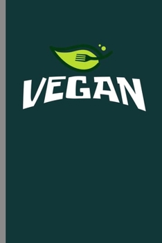 Vegan: Cool Vegan Design For Vegetarian Lover Sayings Blank Journal Gift (6"x9") Dot Grid Notebook to write in