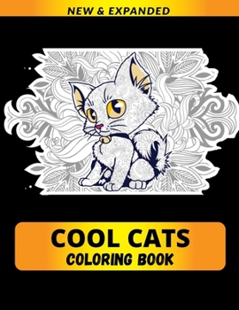 Cool Cats Coloring Book: A Fun Coloring Gift Book for Animals Lovers & Adults and Kids