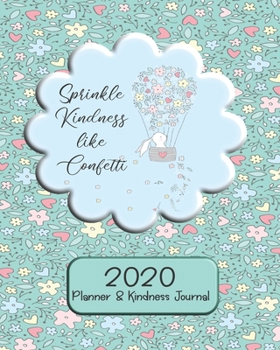 Sprinkle Kindness Like Confetti: 2020 Planner and Kindness Journal