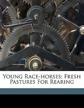 Young Race-Horses; Fresh Pastures for Rearing