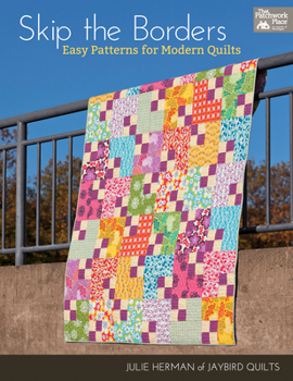 Paperback Skip the Borders: Easy Patterns for Modern Quilts Book