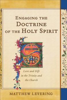 Hardcover Engaging the Doctrine of the Holy Spirit: Love and Gift in the Trinity and the Church Book