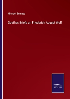 Paperback Goethes Briefe an Friederich August Wolf [German] Book