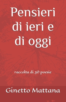 Paperback Pensieri di ieri e di oggi: raccolta di 30 poesie [Italian] Book