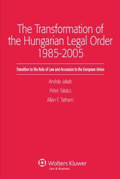 Hardcover Transformation of the Hungarian Legal Order 1985-2005 Book