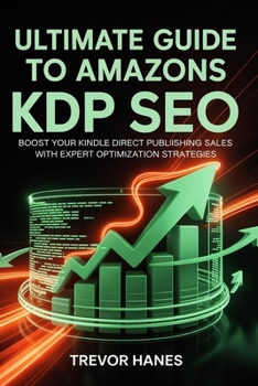 Paperback Ultimate Guide to Amazon KDP SEO: Boost Your Kindle Direct Publishing Sales with Expert Optimization Strategies Book