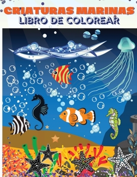 Criaturas Marinas Libro de Colorear: Increíbles Páginas para Colorear con Criaturas Submarinas para Niños y Niñas - 47 Lindas Ballenas, Caballitos de ... Océano para Niños y Niñas