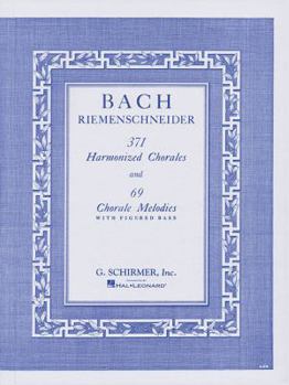 371 Harmonized Chorales and 69 Chorale Melodies w/Figured Bass: Piano Solo