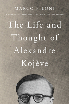 Hardcover The Life and Thought of Alexandre Kojève Book