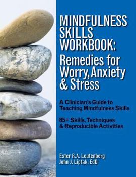 Paperback Mindfulness Skills Workbook: Remedies for Worry, Anxiety & Stress: A Clinicians Guide to Teaching Mindfulness Skills Book