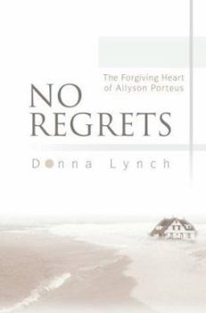 Hardcover No Regrets: The Forgiving Heart of Allyson Porteus Book