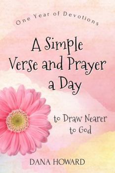 Paperback A Simple Verse and Prayer a Day: One Year of Devotions to Draw Nearer to God Book