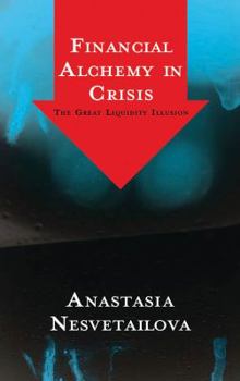 Paperback Financial Alchemy in Crisis: The Great Liquidity Illusion Book