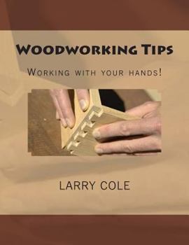 Paperback Woodworking Tips: Working with your hands! Book