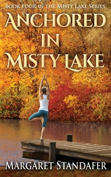Anchored in Misty Lake - Book #4 of the Misty Lake