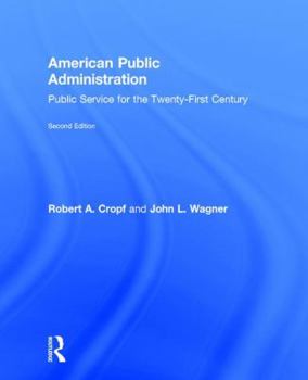 Hardcover American Public Administration: Public Service for the Twenty-First Century Book