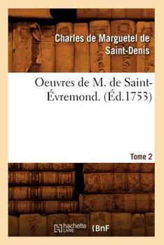 Paperback Oeuvres de M. de Saint-Évremond. T2 (Éd.1753) [French] Book