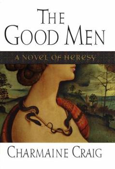 Hardcover The Good Men: A Novel of Heresy Book