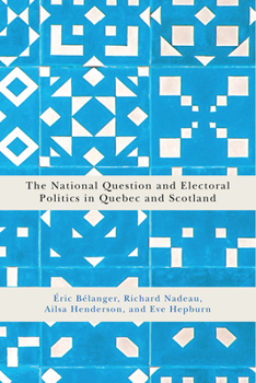 Paperback The National Question and Electoral Politics in Quebec and Scotland: Volume 3 Book