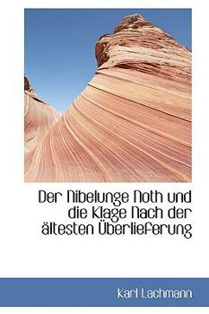 Paperback Der Nibelunge Noth Und Die Klage Nach Der Ltesten Berlieferung [German] Book
