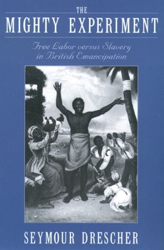 Paperback The Mighty Experiment: Free Labor Versus Slavery in British Emancipation Book