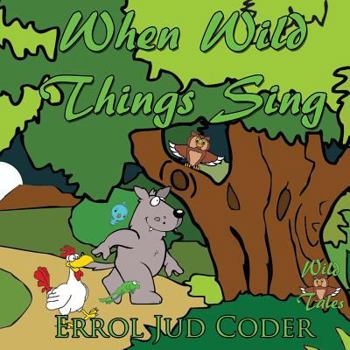 Paperback When Wild Things Sing Book