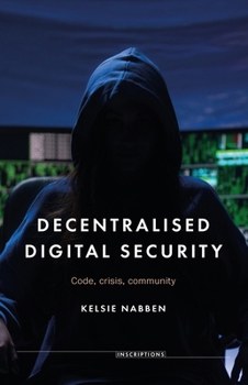 Hardcover Decentralised Digital Security: Code, Crisis, Community Book