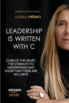 Paperback Leadership is written with C: Core of the heart, the strength to understand and show that there are no limits Book