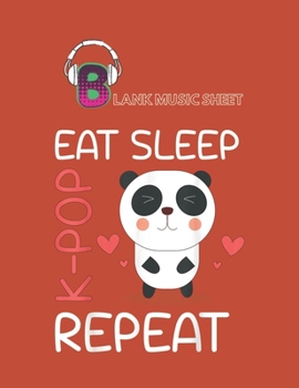 Paperback Blank Music Sheet: Eat Sleep Kpop Repeat Cute Korean Pop Music Blank Music Sheet NoteBook Composition Sheets Kpop for Girls Teens Kids Jo Book