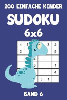 Paperback 200 Einfache Kinder Sudoku 6x6 Band 6: Sudoku Puzzle Rätselheft mit Lösung, 2 Rästel pro Seite [German] Book