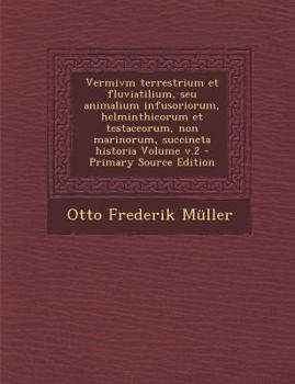 Paperback Vermivm Terrestrium Et Fluviatilium, Seu Animalium Infusoriorum, Helminthicorum Et Testaceorum, Non Marinorum, Succincta Historia Volume V.2 [Latin] Book