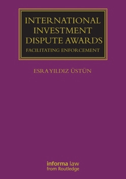 Paperback International Investment Dispute Awards: Facilitating Enforcement Book