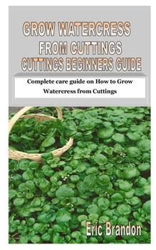 Paperback Grow Watercress from Cuttings Beginners Guide: Complete care guide on How to Grow Watercress from Cuttings Book