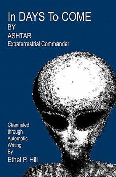 Paperback In Days To Come: Ashtar, Channeled Through Automatic Writing Book