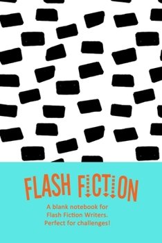 Flash Fiction: A blank notebook for Flash Fiction Writers. Perfect for challenges!
