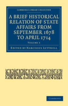 Paperback A Brief Historical Relation of State Affairs from September 1678 to April 1714 Book