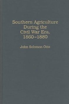 Hardcover Southern Agriculture During the Civil War Era, 1860-1880 Book