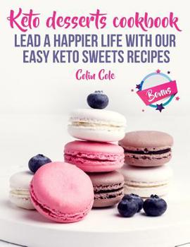 Paperback Keto desserts cookbook. Lead a happier life with our easy keto sweets recipes Book