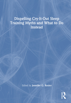 Hardcover Dispelling Cry-It-Out Sleep Training Myths and What to Do Instead Book