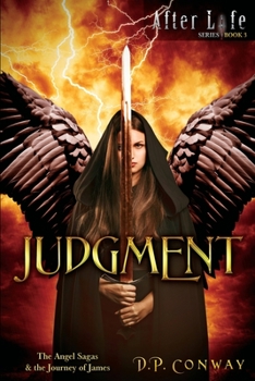 Judgment: The Angel Sagas & the Journey of James - Book #3 of the After Life