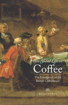 Hardcover The Social Life of Coffee: The Emergence of the British Coffeehouse Book