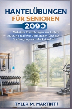 Hantelübungen für Senioren 2026: Mühelose Krafttrainings zur Unterstützung der täglichen Aktivitäten und zur Vorbeugung von Muskelabbau (German Edition)