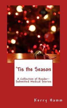 Paperback 'Tis the Season: A Collection of Reader-Submitted Medical Stories Book