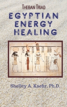Paperback Egyptian Energy Healing: Theban Triad Book