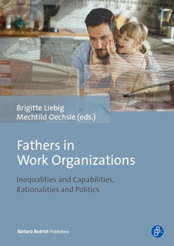 Paperback Fathers in Work Organizations: Inequalities and Capabilities, Rationalities and Politics Book