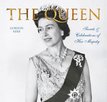 The Queen: Secrets & Celebrations of Her Majesty